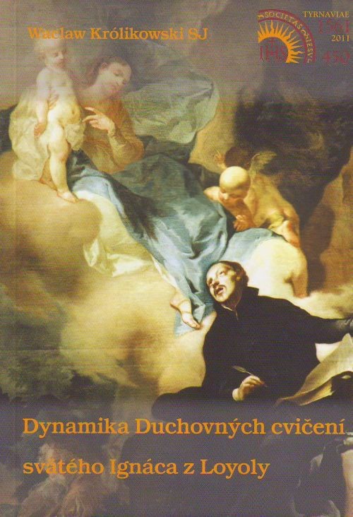 Dynamika Duchovných cvičení svätého Ignáca z Loyoly | Waclaw Królikowski | 6,79 € - obrázok Dynamika Duchovných cvičení svätého Ignáca z Loyoly