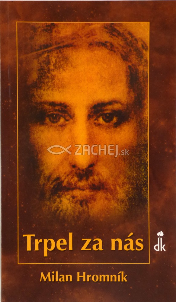 Trpel za nás - Úvahy nad liturgickými čítaniami v pôstnom období | Milan Hromník | 4,37 € - obrázok Trpel za nás - Úvahy nad liturgickými čítaniami v pôstnom období