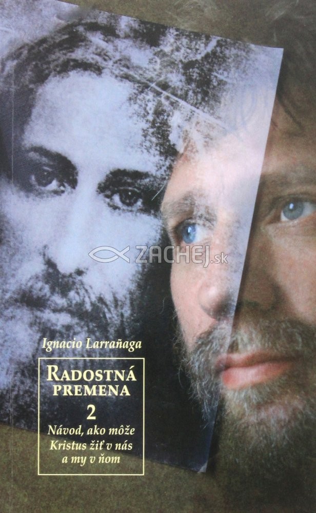 Radostná premena 2 - Návod, ako môže Kristus žiť v nás a my v ňom | Ignazio Larraňaga | 3,88 € - obrázok Radostná premena 2 - Návod, ako môže Kristus žiť v nás a my v ňom