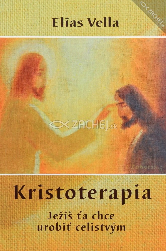 Kristoterapia - Ježiš ťa chce urobiť celistvým | Elias Vella | 6,01 € - obrázok Kristoterapia - Ježiš ťa chce urobiť celistvým