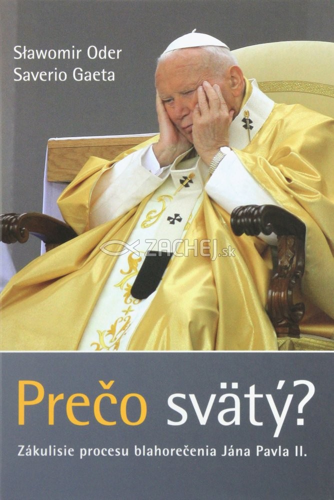 Prečo svätý? - Zákulisie procesu blahorečenia Jána Pavla II. | Slawomir Oder Saverio Gaeta | 2,43 € - obrázok Prečo svätý? - Zákulisie procesu blahorečenia Jána Pavla II.