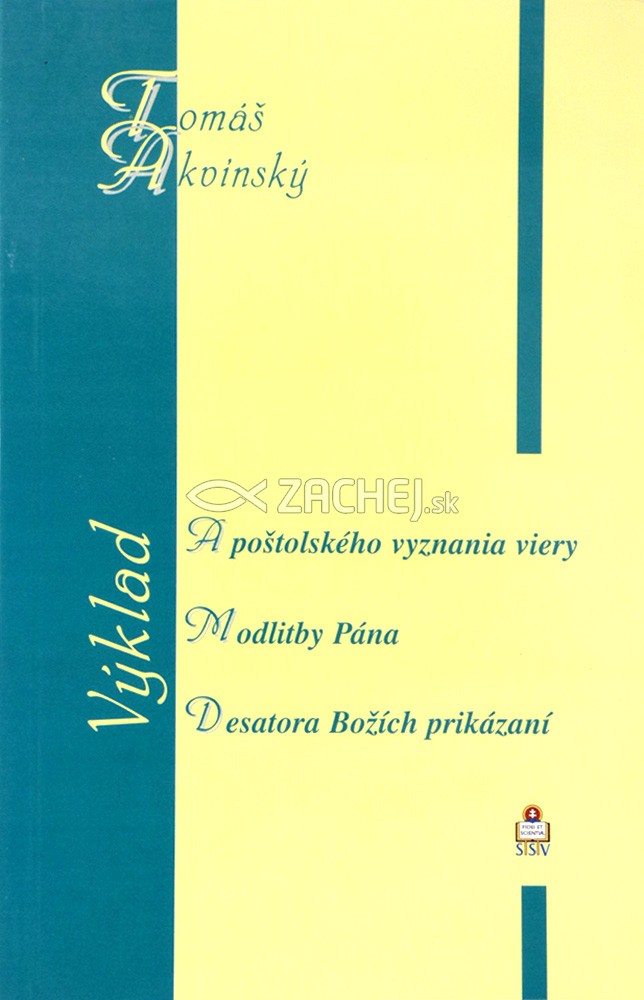 Výklad Apoštolského vyznania viery - Výklad Modlitby Pána a Výklad Desatora Božích prikázaní | Tomáš Akvinský | 6,31 € - obrázok Výklad Apoštolského vyznania viery - Výklad Modlitby Pána a Výklad Desatora Božích prikázaní