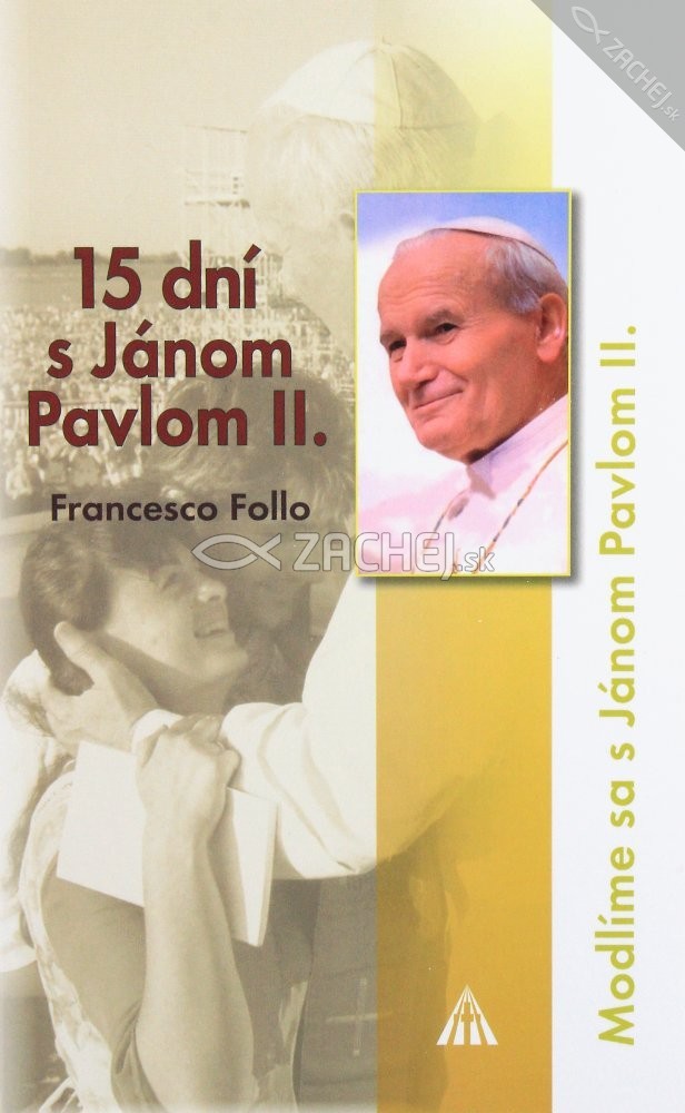 15 dní s Jánom Pavlom II. - Modlíme sa s Jánom Pavlom II. | Francesco Follo | 3,88 € - obrázok 15 dní s Jánom Pavlom II. - Modlíme sa s Jánom Pavlom II.