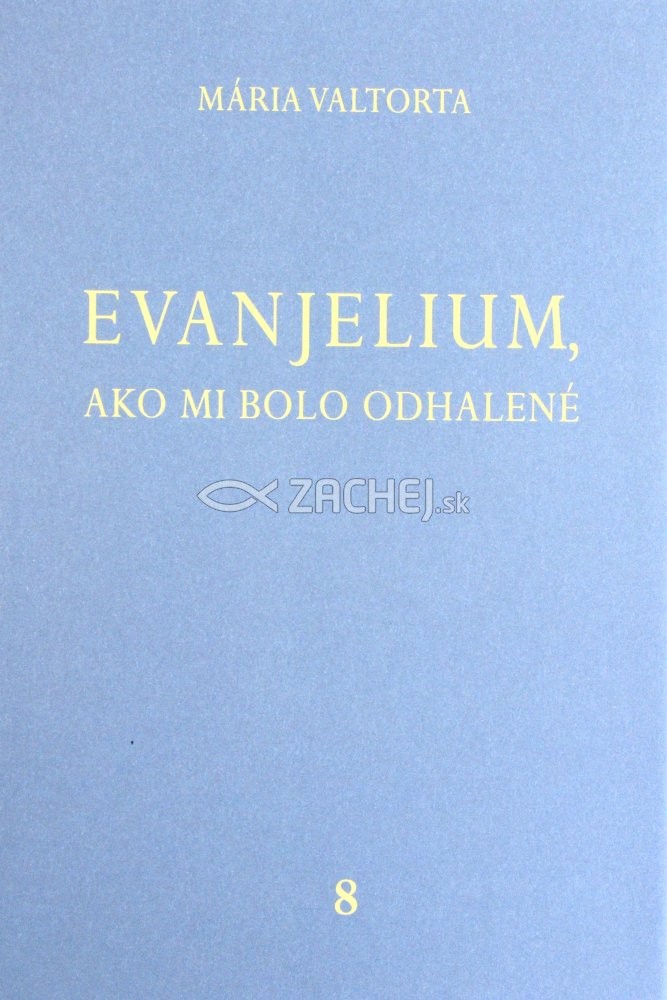 Evanjelium, ako mi bolo odhalené 8 | Mária Valtorta | 15,00 € - obrázok Evanjelium, ako mi bolo odhalené 8