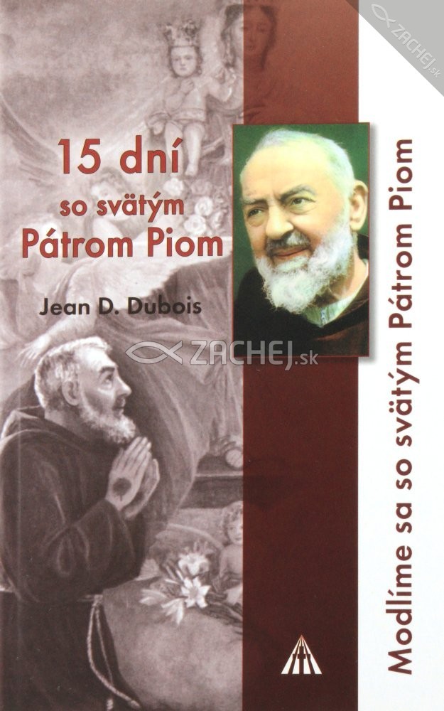 15 dní so svätým Pátrom Piom - Modlíme sa so svätým Pátrom Piom | Jean-Dominique Dubois | 3,88 € - obrázok 15 dní so svätým Pátrom Piom - Modlíme sa so svätým Pátrom Piom