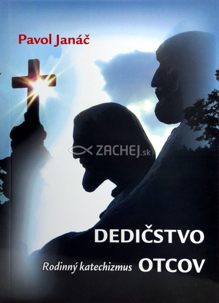 Dedičstvo Otcov - Rodinný katechizmus | Pavol Janáč | 8,83 € - obrázok Dedičstvo Otcov - Rodinný katechizmus