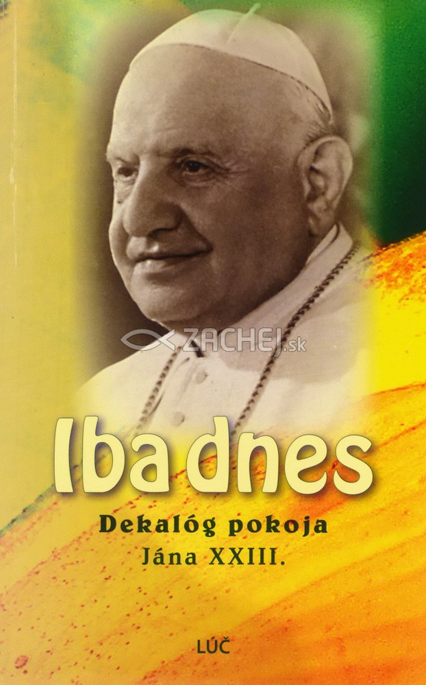 Iba dnes - Dekalóg pokoja Jána XXIII. | Johannes Haas | 1,94 € - obrázok Iba dnes - Dekalóg pokoja Jána XXIII.