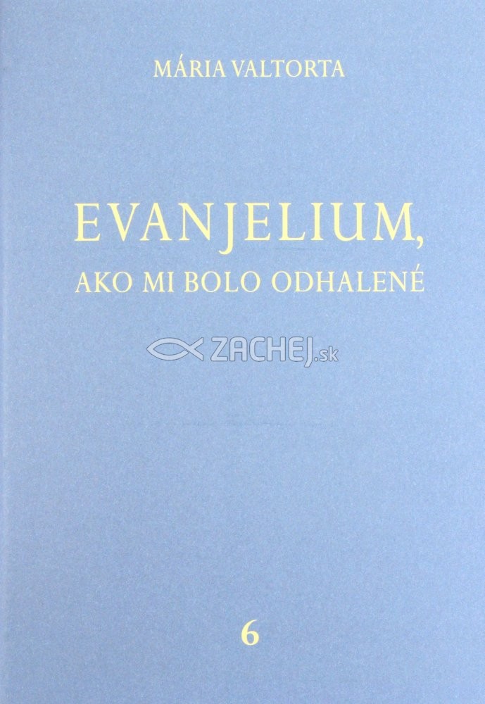 Evanjelium, ako mi bolo odhalené 6 | Mária Valtorta | 15,00 € - obrázok Evanjelium, ako mi bolo odhalené 6