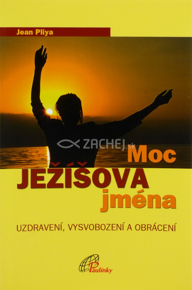 Moc Ježíšova jména - Uzdravení, vysvobození a obrácení | Jean Pliya | 4,17 € - obrázok Moc Ježíšova jména - Uzdravení, vysvobození a obrácení