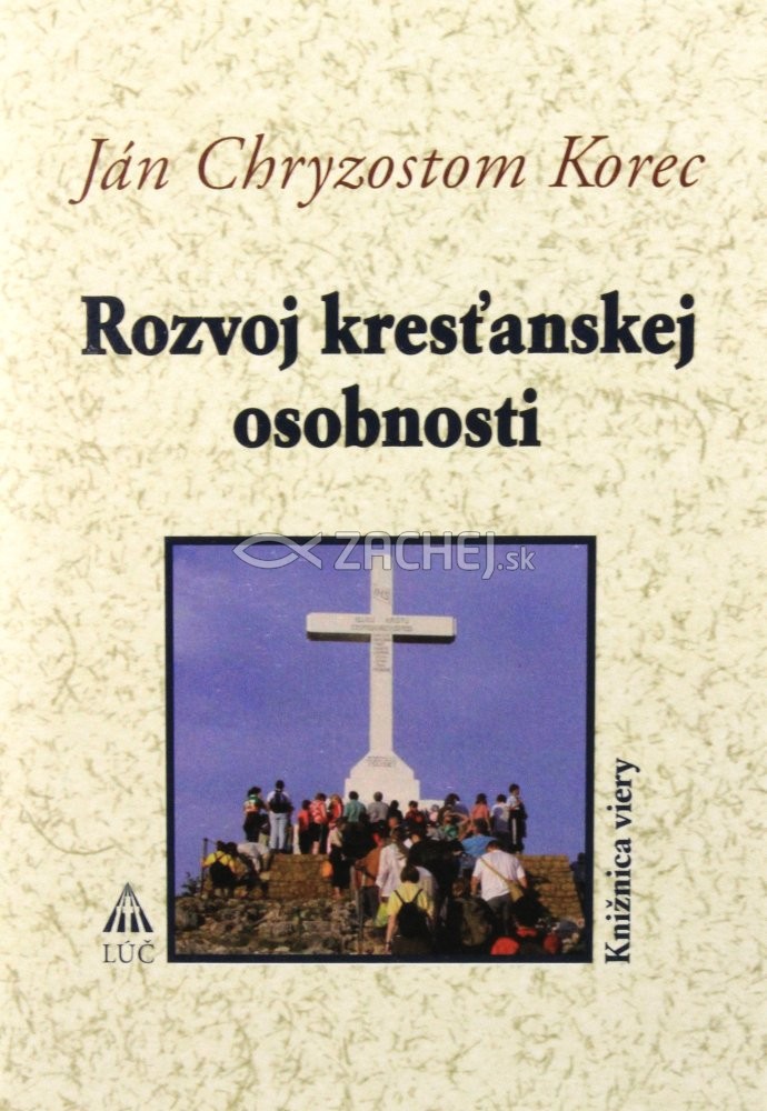Rozvoj kresťanskej osobnosti | Ján Chryzostom Korec | 5,34 € - obrázok Rozvoj kresťanskej osobnosti