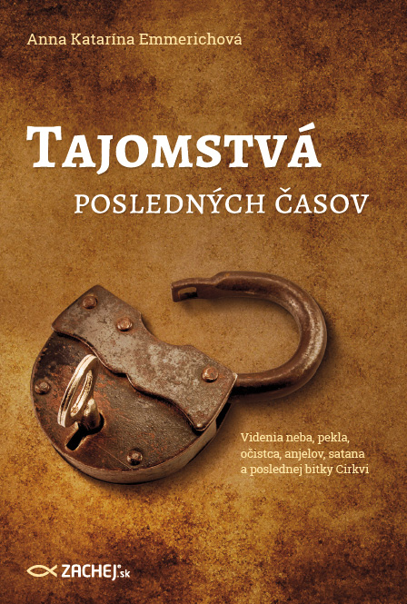 Tajomstvá posledných časov - Videnia neba, pekla, očistca, anjelov, satana a poslednej bitky Cirkvi | Anna Katarína Emmerichová | 7,83 € - obrázok Tajomstvá posledných časov - Videnia neba, pekla, očistca, anjelov, satana a poslednej bitky Cirkvi