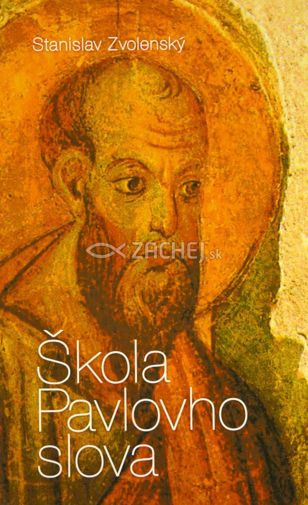 Škola Pavlovho slova | Stanislav Zvolenský | 3,88 € - obrázok Škola Pavlovho slova