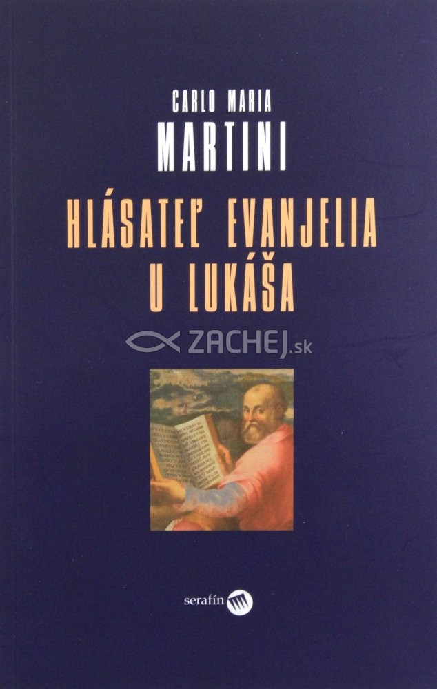 Hlásateľ evanjelia u Lukáša - (Duchovné cvičenia pre kňazov) | Carlo Maria Martini | 6,40 € - obrázok Hlásateľ evanjelia u Lukáša - (Duchovné cvičenia pre kňazov)