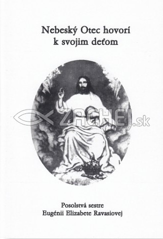 Nebeský Otec hovorí k svojim deťom - Posolstvá sestre Eugénii Elizabete Ravasiovej | 1,94 € - obrázok Nebeský Otec hovorí k svojim deťom - Posolstvá sestre Eugénii Elizabete Ravasiovej