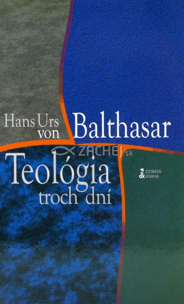 Teológia troch dní | Hans Urs von Balthasar | 9,60 € - obrázok Teológia troch dní