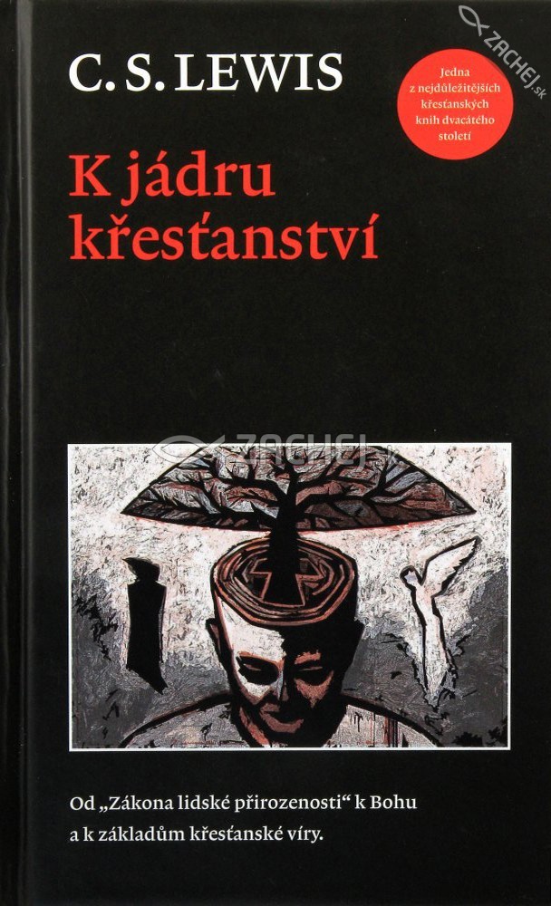 K jádru křesťanství - Od „Zákona lidské přirozenosti“ k Bohu a k základům křesťanské víry | C. S. Lewis | 10,47 € - obrázok K jádru křesťanství - Od „Zákona lidské přirozenosti“ k Bohu a k základům křesťanské víry