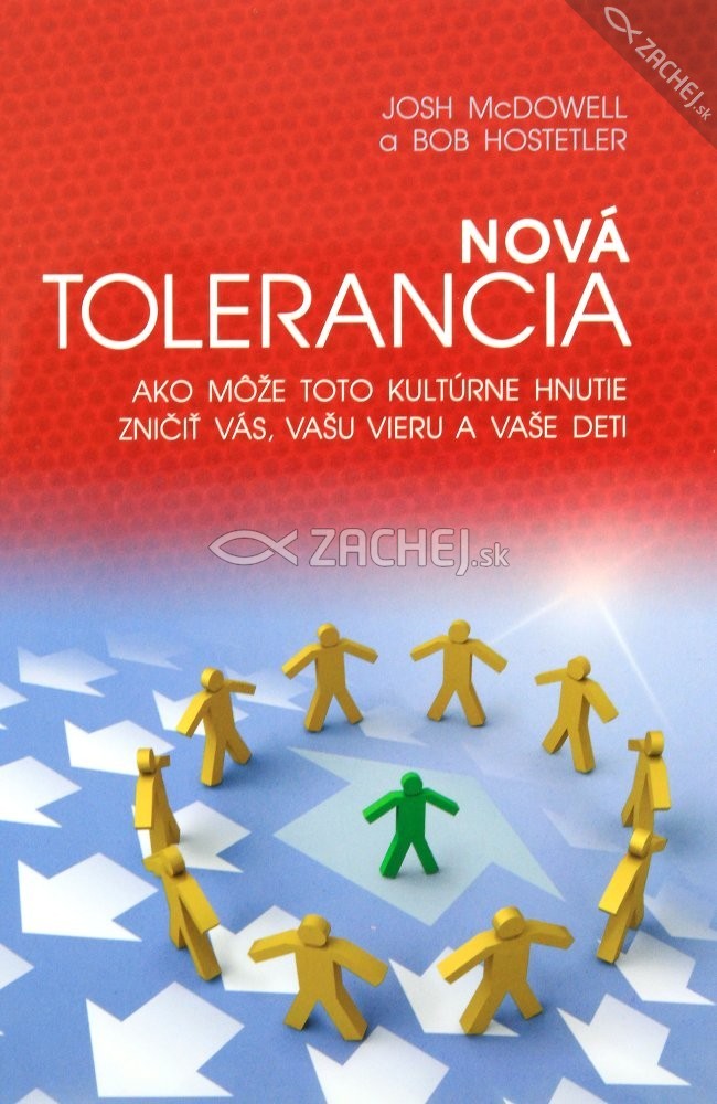 Nová tolerancia - Ako môže toto kultúrne hnutie zničiť vás, vašu vieru a vaše deti | Josh McDowell Bob Hostetler | 5,82 € - obrázok Nová tolerancia - Ako môže toto kultúrne hnutie zničiť vás, vašu vieru a vaše deti
