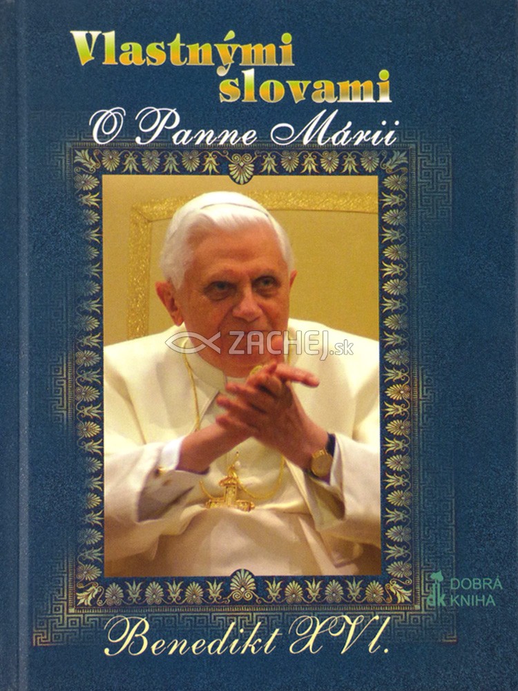 Vlastnými slovami - Benedikt XVI. - O Panne Márii | Benedikt XVI. Lucio Coco (ed.) | 3,40 € - obrázok Vlastnými slovami - Benedikt XVI. - O Panne Márii