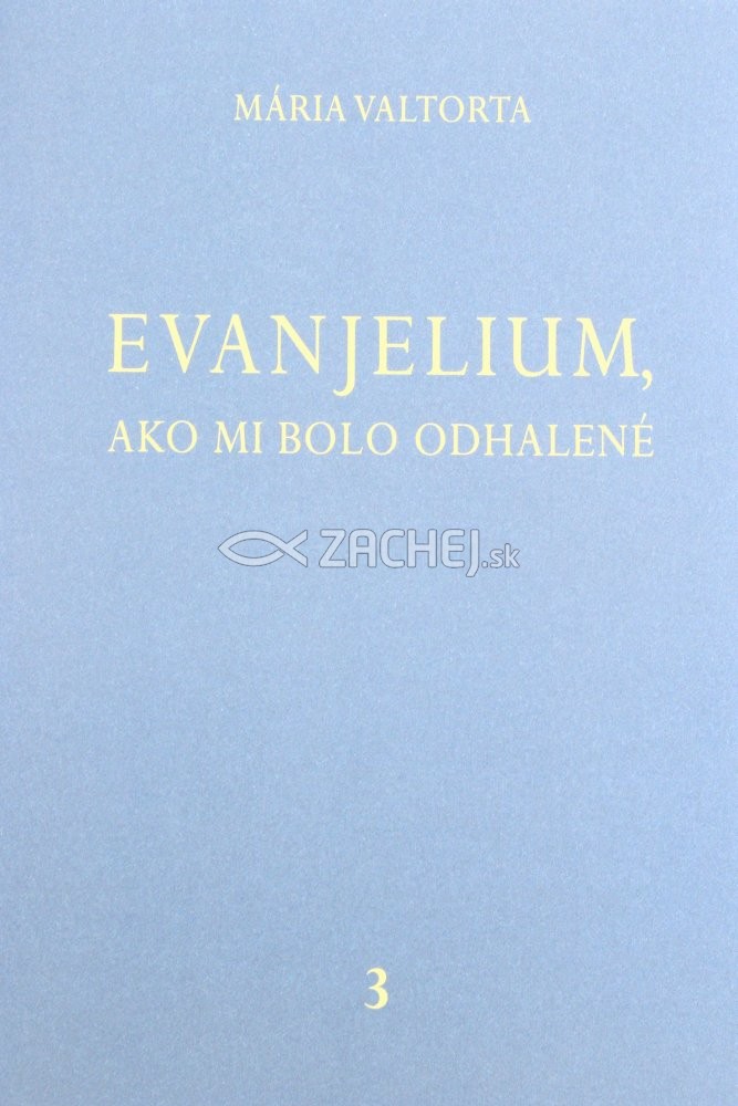 Evanjelium, ako mi bolo odhalené 3 | Mária Valtorta | 15,00 € - obrázok Evanjelium, ako mi bolo odhalené 3