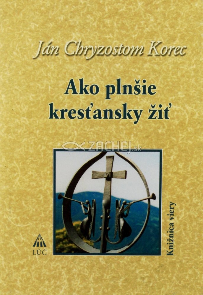 Ako plnšie kresťansky žiť | Ján Chryzostom Korec | 6,31 € - obrázok Ako plnšie kresťansky žiť
