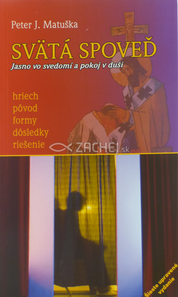 Svätá spoveď - Jasno vo svedomí a pokoj v duši - hriech, pôvod, formy, dôsledky, riešenie | Peter J. Matuška | 2,91 € - obrázok Svätá spoveď - Jasno vo svedomí a pokoj v duši - hriech, pôvod, formy, dôsledky, riešenie