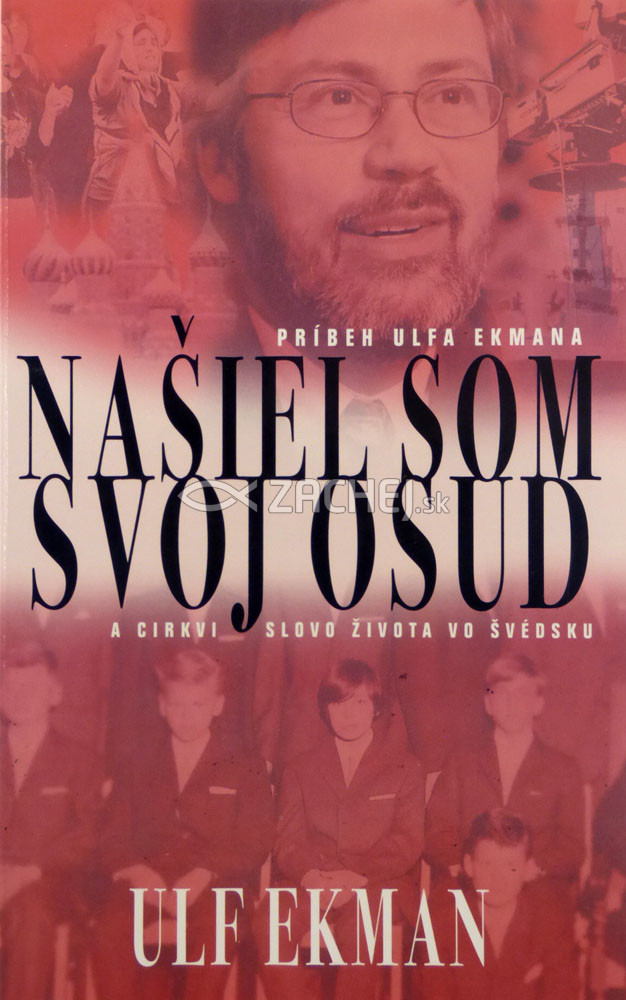 Našiel som svoj osud - Príbeh Ulfa Ekmana a cirkvi Slovo života vo Švédsku | Ulf Ekman | 1,94 € - obrázok Našiel som svoj osud - Príbeh Ulfa Ekmana a cirkvi Slovo života vo Švédsku