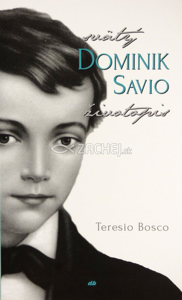Svätý Dominik Savio (životopis) | Teresio Bosco | 5,81 € - obrázok Svätý Dominik Savio (životopis)