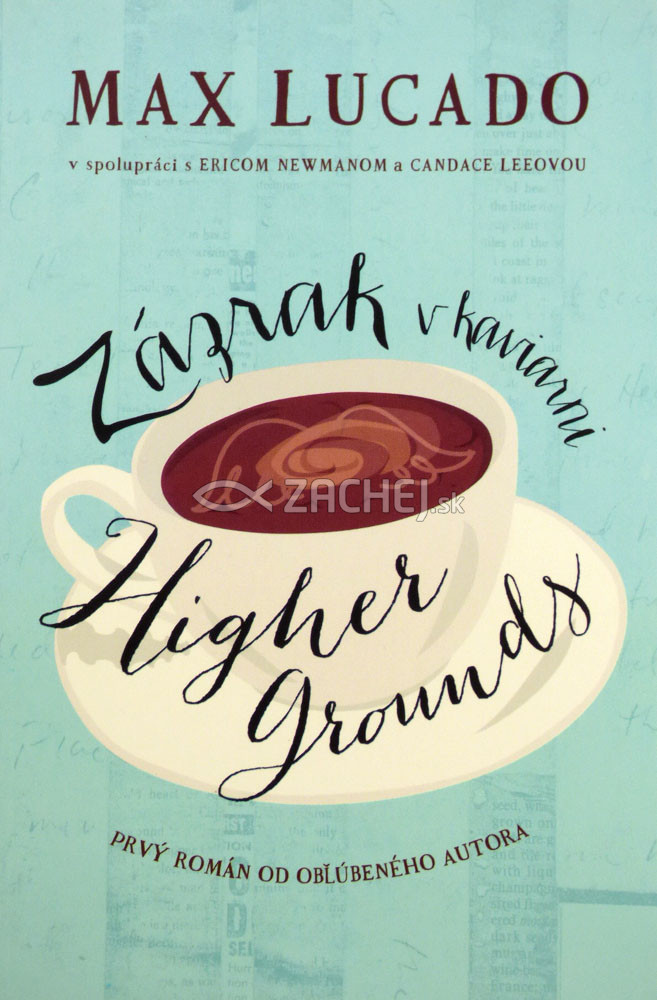 Zázrak v kaviarni Higher Grounds | Max Lucado Eric Newman Candace Lee | 7,28 € - obrázok Zázrak v kaviarni Higher Grounds