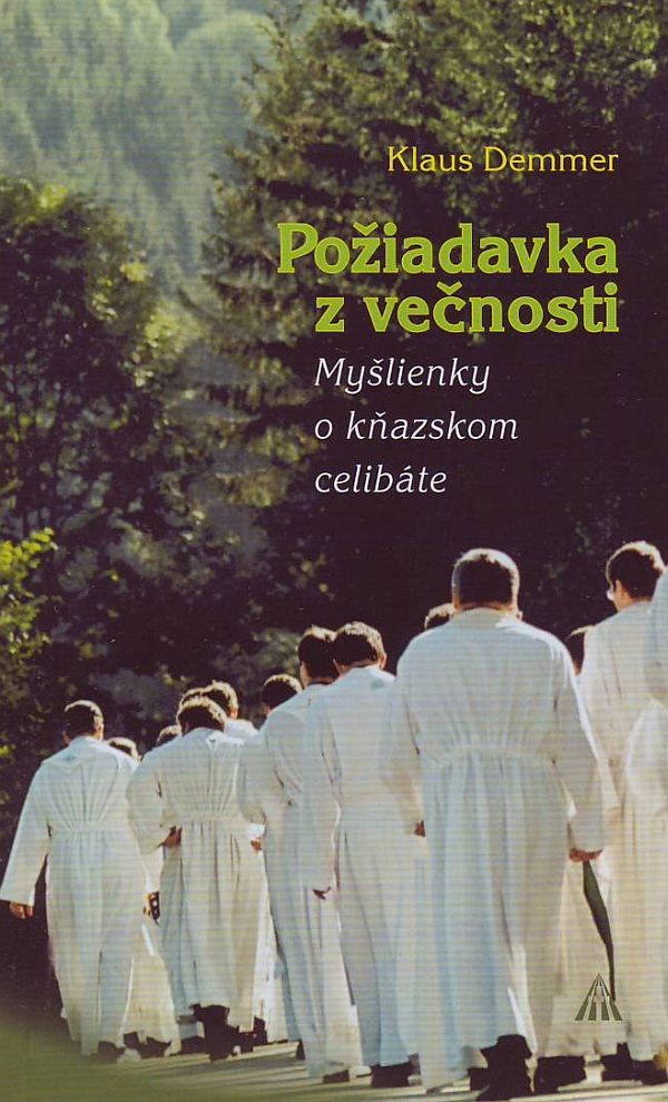 Požiadavka z večnosti - Myšlienky o kňazskom celibáte | Klaus Demmer | 3,22 € - obrázok Požiadavka z večnosti - Myšlienky o kňazskom celibáte