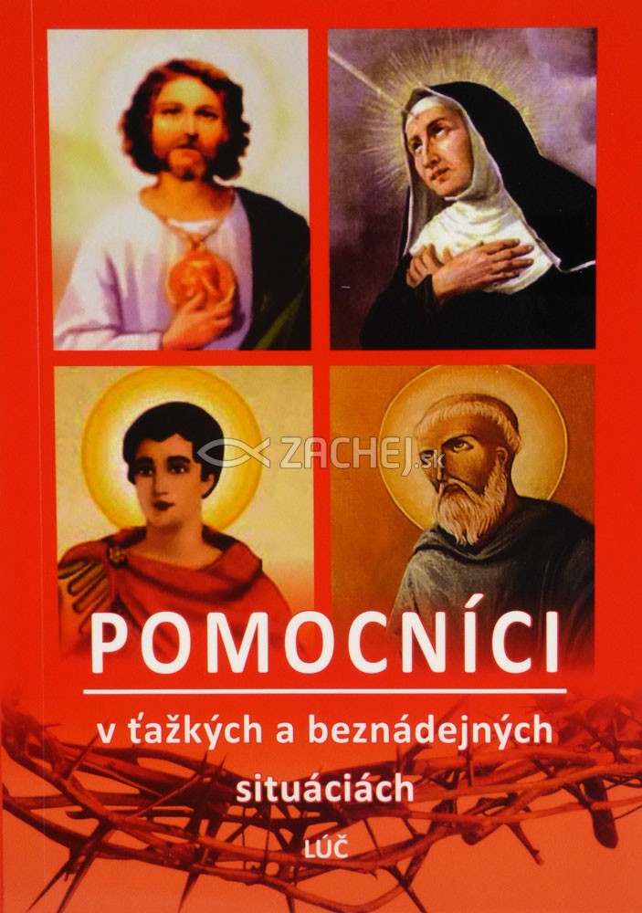Pomocníci v ťažkých a beznádejných situáciách - Sv. Júda Tadeáš, Sv. Rita z Cascie, Sv. Expedit, Sv. Peregrín Laziosi | Stanislav Mrozek | 2,43 € - obrázok Pomocníci v ťažkých a beznádejných situáciách - Sv. Júda Tadeáš, Sv. Rita z Cascie, Sv. Expedit, Sv. Peregrín Laziosi