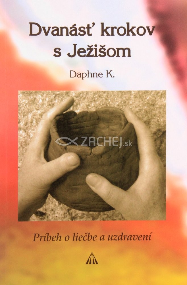 Dvanásť krokov s Ježišom - Príbeh o liečbe a uzdravení | Daphne K. | 5,96 € - obrázok Dvanásť krokov s Ježišom - Príbeh o liečbe a uzdravení