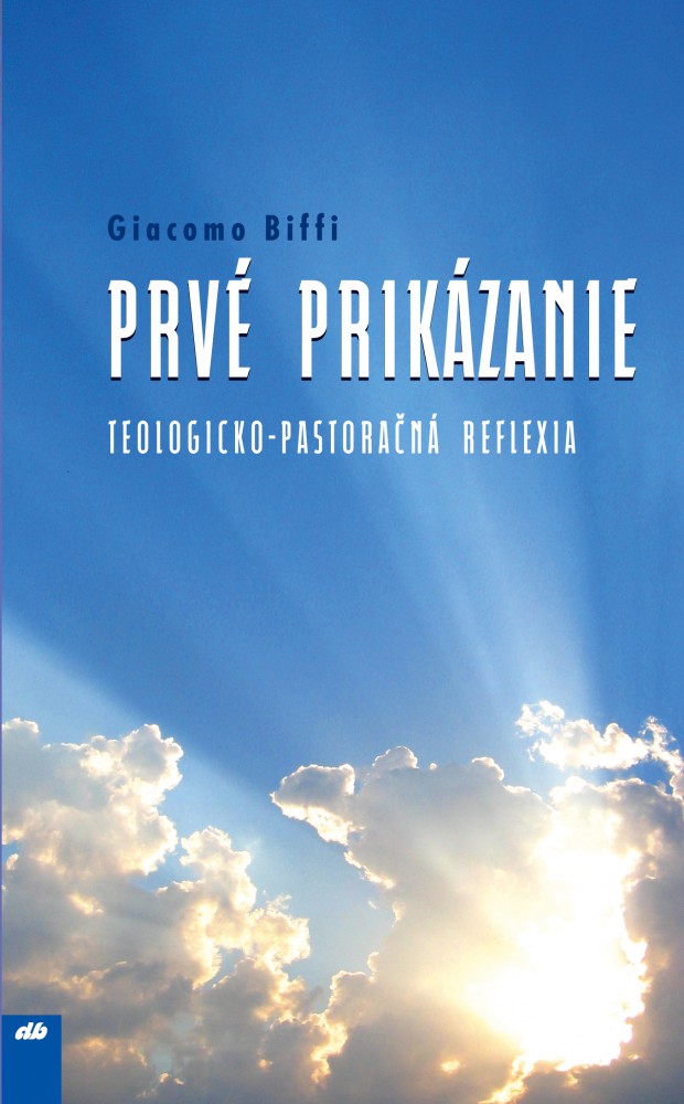 Prvé prikázanie - Teologicko-pastoračná reflexia | Giacomo Biffi | 2,23 € - obrázok Prvé prikázanie - Teologicko-pastoračná reflexia
