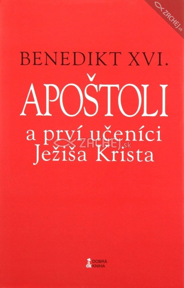 Apoštoli a prví učeníci Ježiša Krista | Benedikt XVI. | 1,46 € - obrázok Apoštoli a prví učeníci Ježiša Krista