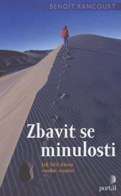 Zbavit se minulosti - Jak léčit dávná emoční zranění | Benoit Rancourt | 12,65 € - obrázok Zbavit se minulosti - Jak léčit dávná emoční zranění
