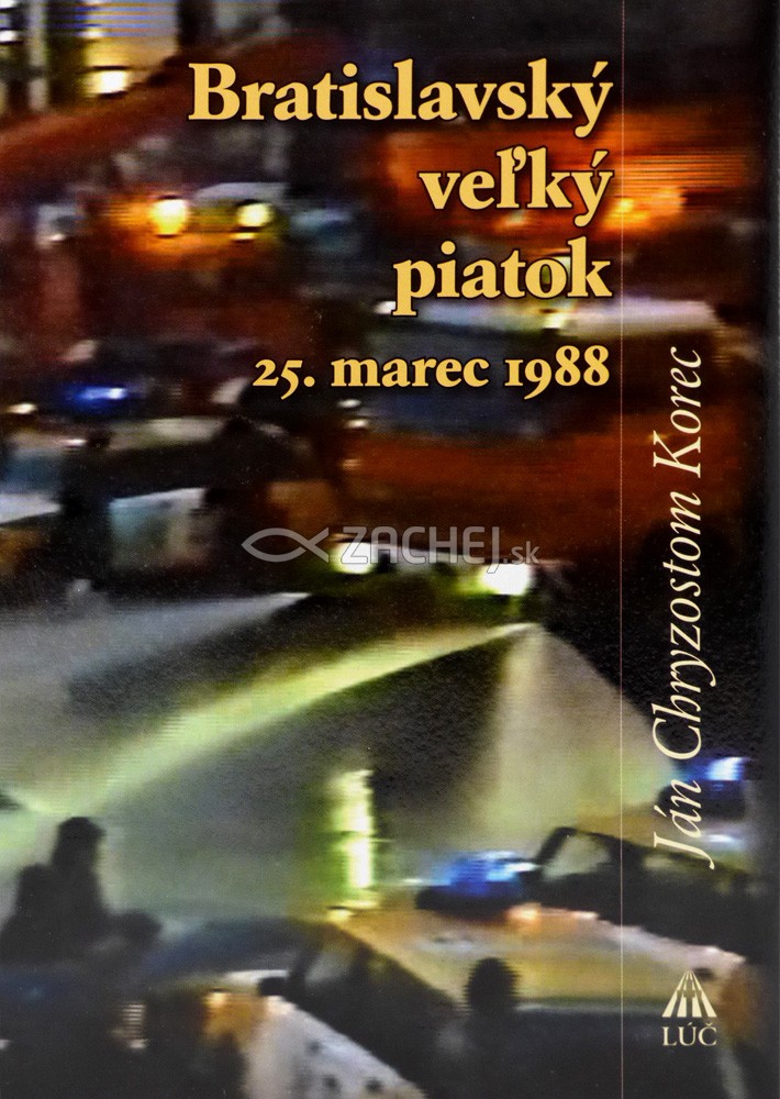 Bratislavský veľký piatok - Zbierka autentických dokumentov o zhromaždení veriacich 25. marca 1988 | Ján Chryzostom Korec et al. | 6,44 € - obrázok Bratislavský veľký piatok - Zbierka autentických dokumentov o zhromaždení veriacich 25. marca 1988