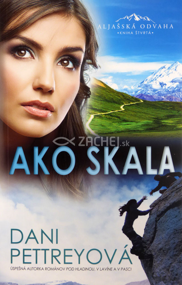 Ako skala - Aljašská odvaha - kniha štvrtá | Dani Pettreyová | 9,60 € - obrázok Ako skala - Aljašská odvaha - kniha štvrtá
