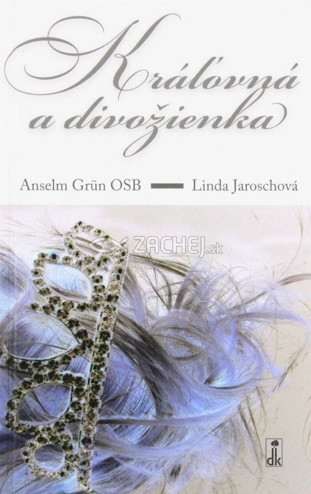 Kráľovná a divožienka - Buď sama sebou | Anselm Grün Linda Jaroschová | 6,08 € - obrázok Kráľovná a divožienka - Buď sama sebou