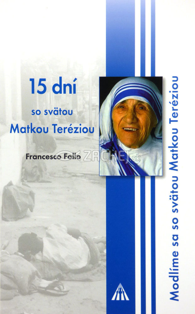15 dní so svätou Matkou Teréziou - Modlíme sa so svätou Matkou Teréziou | Francesco Follo | 3,88 € - obrázok 15 dní so svätou Matkou Teréziou - Modlíme sa so svätou Matkou Teréziou