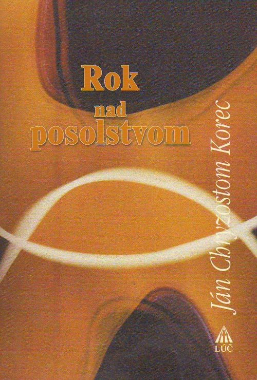 Rok nad posolstvom | Ján Chryzostom Korec | 5,96 € - obrázok Rok nad posolstvom