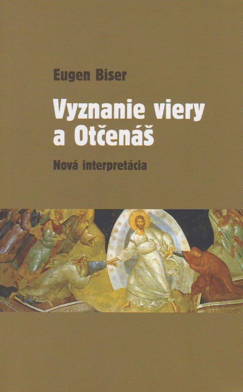 Vyznanie viery a Otčenáš - Nová interpretácia | Eugen Biser | 7,08 € - obrázok Vyznanie viery a Otčenáš - Nová interpretácia