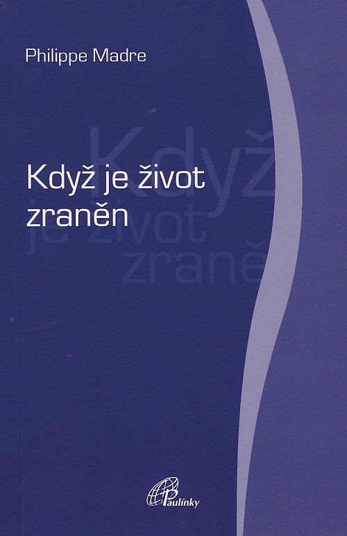 Když je život zraněn | Philippe Madre | 4,12 € - obrázok Když je život zraněn