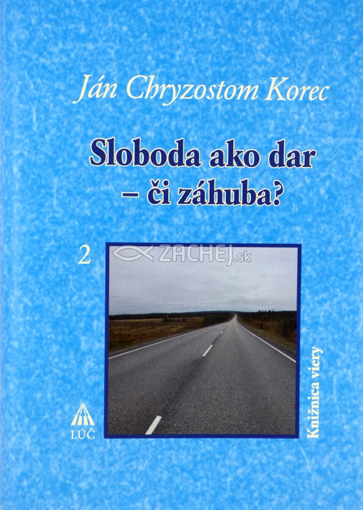 Sloboda ako dar - či záhuba? 2 | Ján Chryzostom Korec | 4,83 € - obrázok Sloboda ako dar - či záhuba? 2
