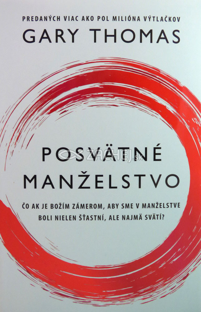 Posvätné manželstvo - Čo ak je Božím zámerom, aby sme boli v manželstve nielen šťastní, ale najmä svätí? | Gary Thomas | 14,45 € - obrázok Posvätné manželstvo - Čo ak je Božím zámerom, aby sme boli v manželstve nielen šťastní, ale najmä svätí?