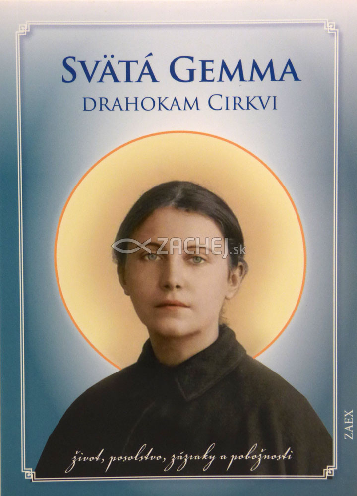 Svätá Gemma - Drahokam Cirkvi - život, posolstvo, zázraky a pobožnosti | 2,13 € - obrázok Svätá Gemma - Drahokam Cirkvi - život, posolstvo, zázraky a pobožnosti