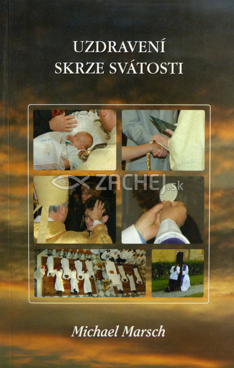 Uzdravení skrze svátosti | Michael Marsch | 4,56 € - obrázok Uzdravení skrze svátosti