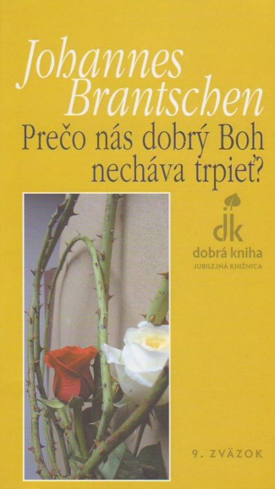 Prečo nás dobrý Boh necháva trpieť? | Johannes Brantschen | 4,86 € - obrázok Prečo nás dobrý Boh necháva trpieť?