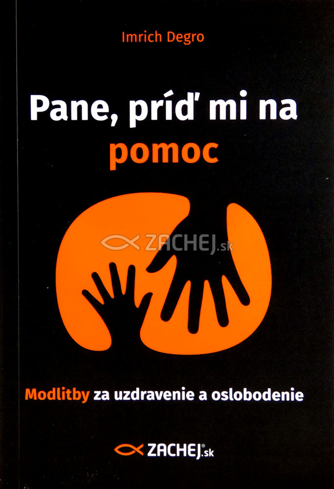 Pane, príď mi na pomoc - Modlitby za uzdravenie a oslobodenie | Imrich Degro | 2,55 € - obrázok Pane, príď mi na pomoc - Modlitby za uzdravenie a oslobodenie