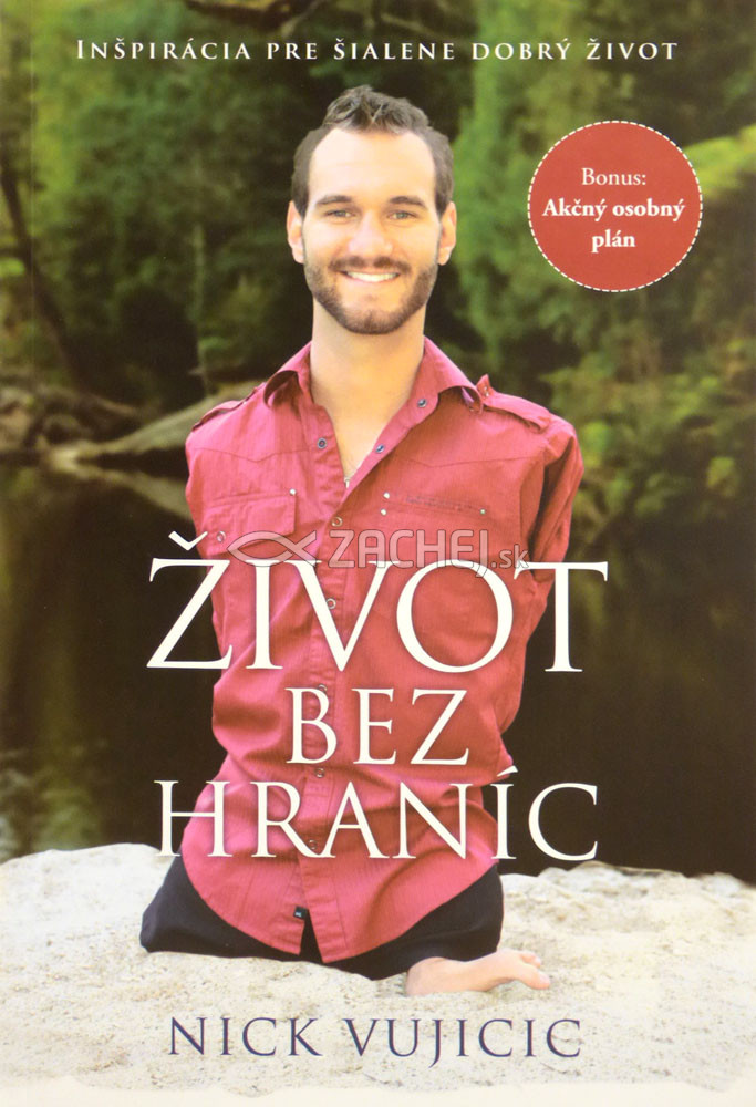 Život bez hraníc - Inšpirácia pre šialene dobrý život | Nick Vujicic | 12,51 € - obrázok Život bez hraníc - Inšpirácia pre šialene dobrý život