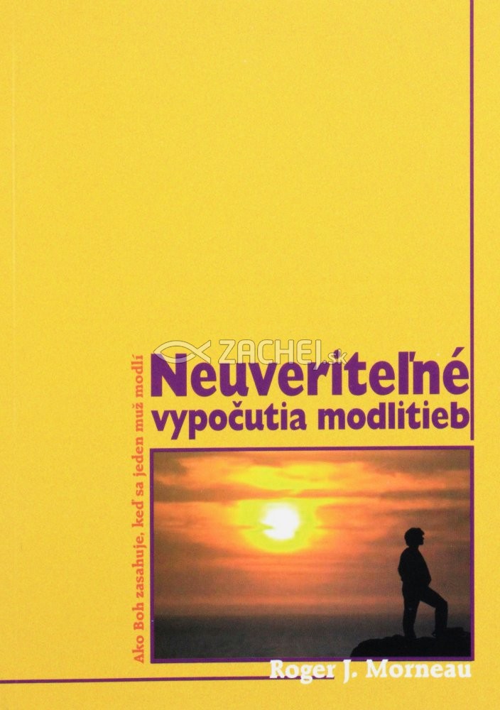 Neuveriteľné vypočutia modlitieb - Ako Boh zasahuje, keď sa jeden muž modlí | Roger J. Morneau | 3,40 € - obrázok Neuveriteľné vypočutia modlitieb - Ako Boh zasahuje, keď sa jeden muž modlí