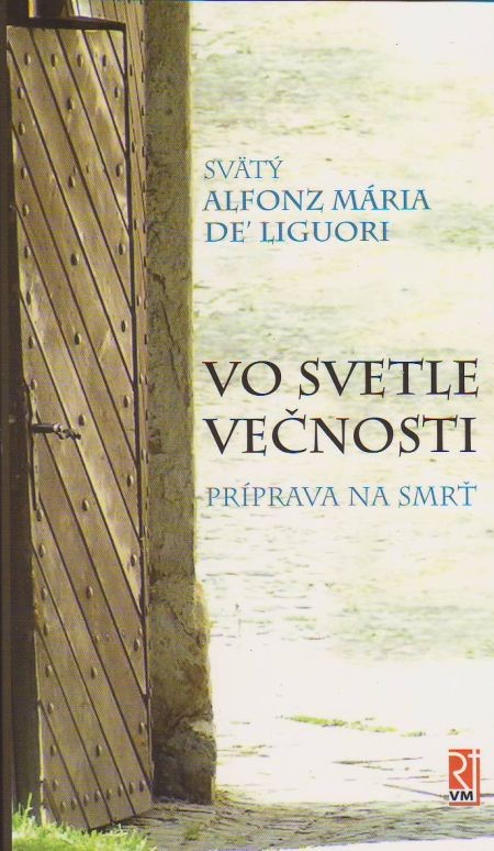 Vo svetle večnosti - Príprava na smrť | Alfonz Mária de Liguori | 3,88 € - obrázok Vo svetle večnosti - Príprava na smrť